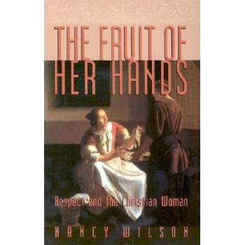 The Fruit of Her Hands - (Family) by  Nancy Wilson (Paperback)