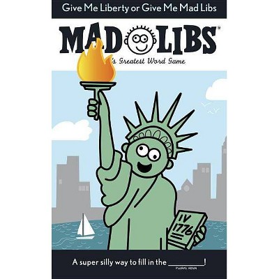Give Me Liberty or Give Me Mad Libs - (Paperback)