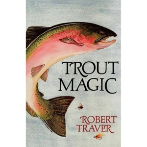 Trout Magic - by  Robert Traver (Paperback) - 1 of 1