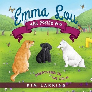 Emma Lou the Yorkie Poo - by  Kim Larkins (Paperback) - 1 of 1