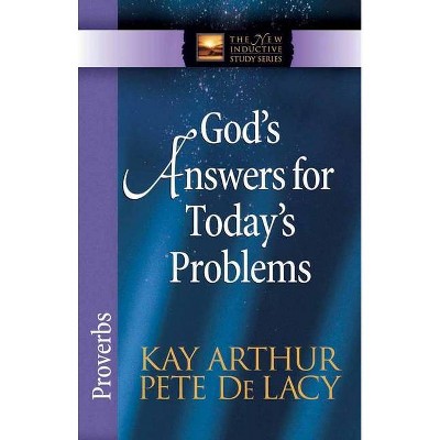 God's Answers for Today's Problems - (New Inductive Study) by  Kay Arthur & Pete de Lacy (Paperback)