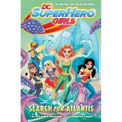 DC Super Hero Girls: Search for Atlantis - by  Shea Fontana (Paperback)