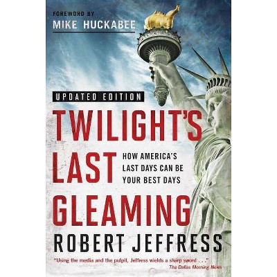 Twilight's Last Gleaming - by  Robert Jeffress (Paperback)