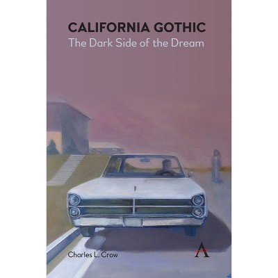 california gothic the dark side of the dream