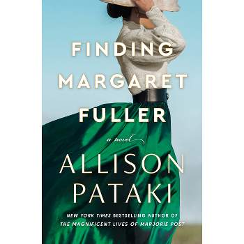 Finding Margaret Fuller - by  Allison Pataki (Hardcover)