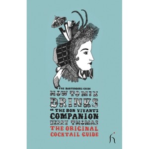 How to Mix Drinks or The Bon Vivant's Companion - (Hesperus Classics) by  Jerry Thomas (Paperback) - 1 of 1