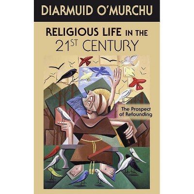 Religious Life in the 21st Century - by  Diarmuid O'Murchu (Paperback)