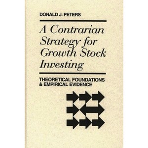 A Contrarian Strategy for Growth Stock Investing - (Praeger Series in Political) by  Quorum & Donald J Peters (Hardcover) - 1 of 1