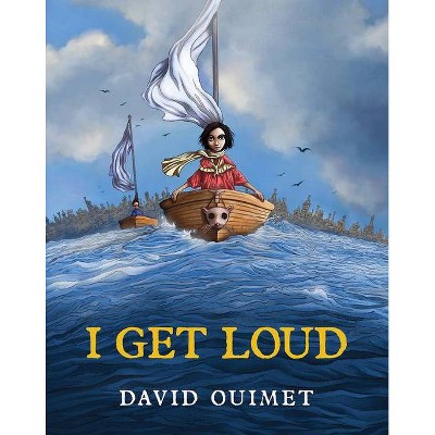 I Get Loud - by  David Ouimet (Hardcover)