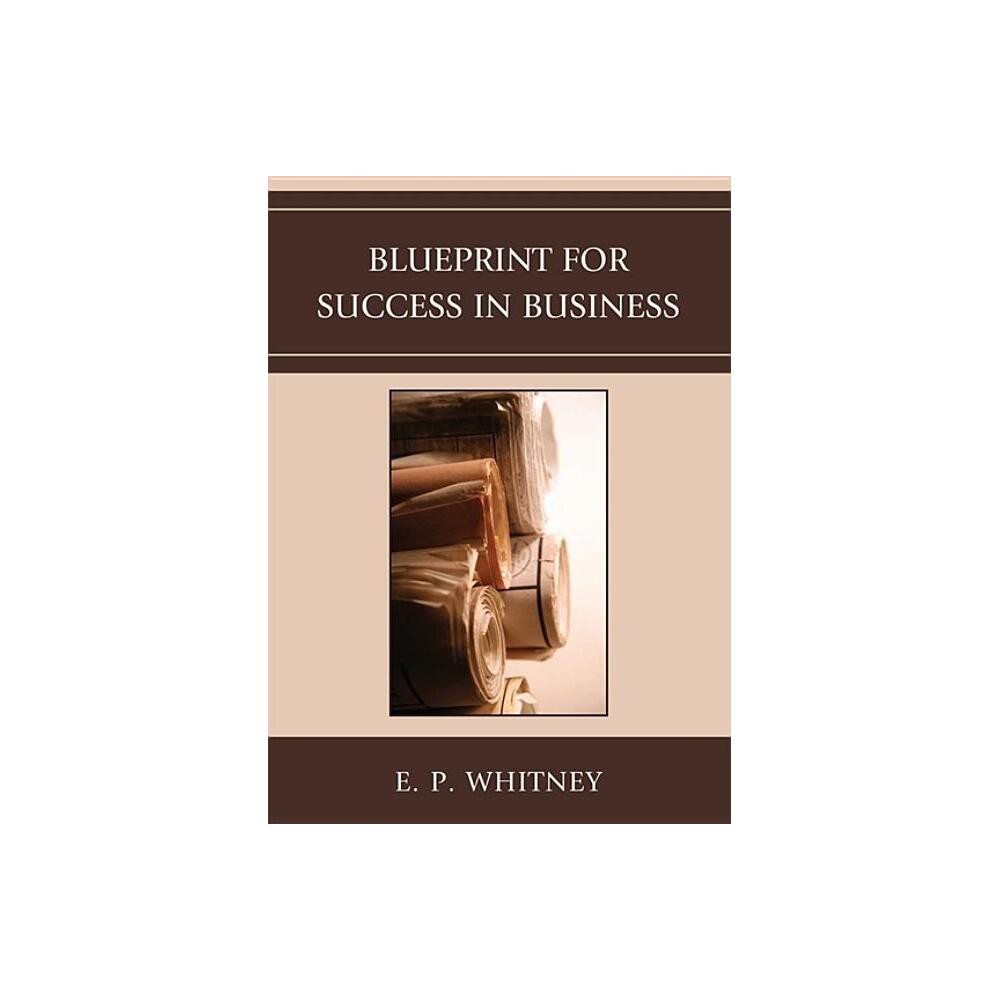 Blueprint for Success in Business - by E P Whitney (Paperback)