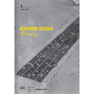 Kishio Suga: Writings - by  Andrew Maerkle & Ashley Rawlings & Sen Uesaki (Hardcover) - 1 of 1