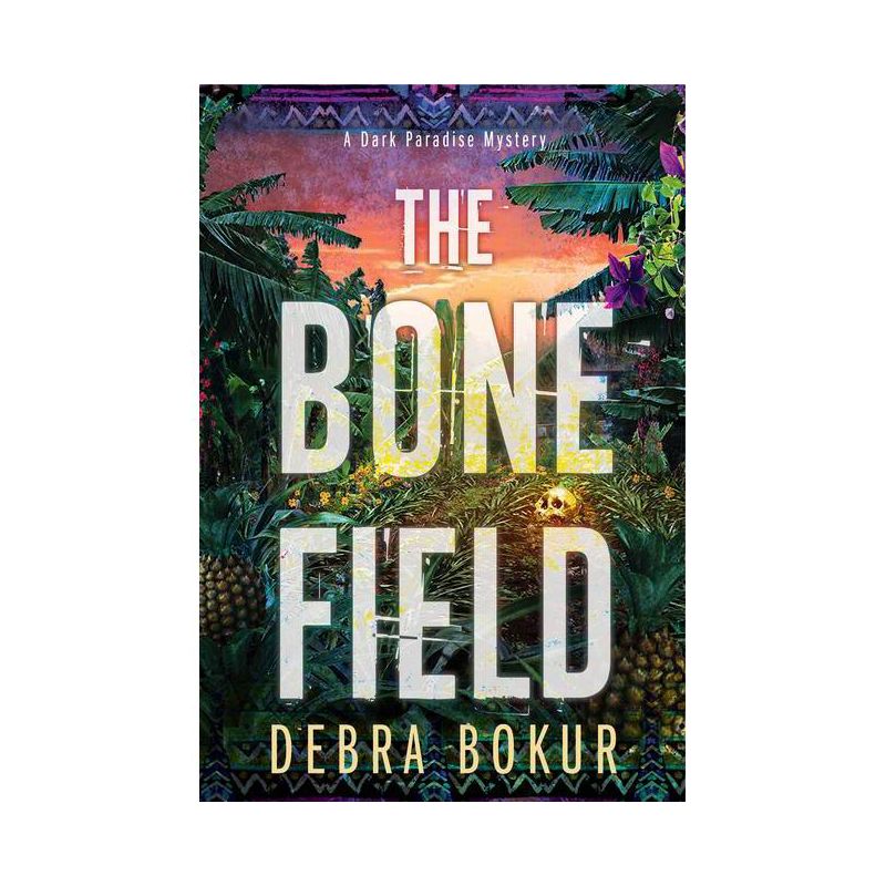 The Bone Field - (A Dark Paradise Mystery) by  Debra Bokur (Paperback), 1 of 2