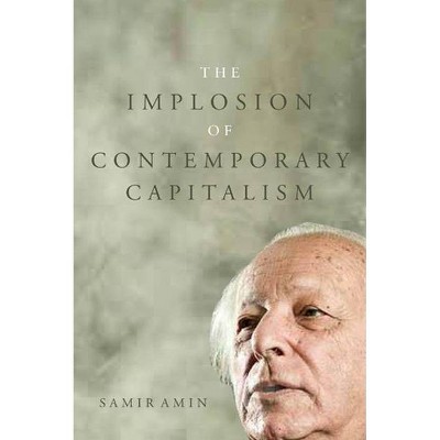 The Implosion of Contemporary Capitalism - by  Samir Amin (Paperback)