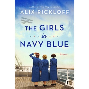 The Girls in Navy Blue - by  Alix Rickloff (Paperback) - 1 of 1