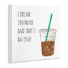 Stupell Industries Drink Too Much Funny Coffee Phrase, 12" x 12" - 3 of 4