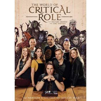 The World of Critical Role - by Liz Marsham (Hardcover)