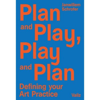 Plan and Play, Play and Plan - by  Janwillem Schrofer (Paperback)