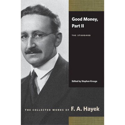 Good Money, Part II - (Collected Works of F.A. Hayek (Paperback)) by  F A Hayek (Paperback)