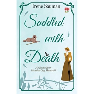 Saddled with Death - (Emma Berry Mysteries) by  Irene Sauman (Paperback) - 1 of 1