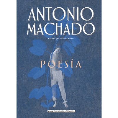 Poesia de Antonio Machado - (Clásicos Ilustrados) (Hardcover)
