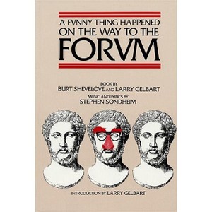 A Funny Thing Happened on the Way to the Forum Libretto - (Applause Libretto Library) by  Burt Shevelove & Larry Gelbart (Paperback) - 1 of 1