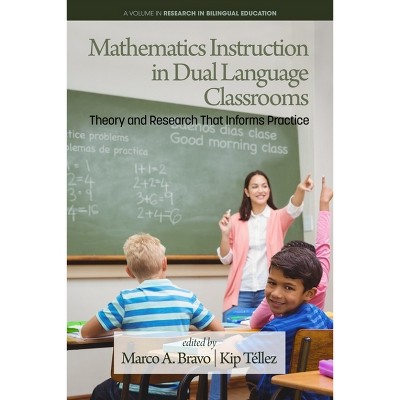 Mathematics Instruction in Dual Language Classrooms - (Research in Bilingual Education) by  M Bravo (Paperback)