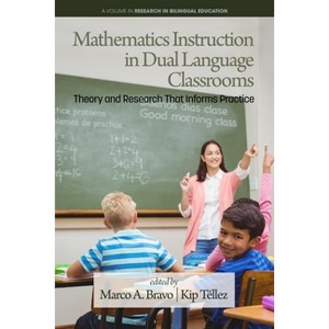 Mathematics Instruction in Dual Language Classrooms - (Research in Bilingual Education) by  M Bravo (Paperback) - 1 of 1