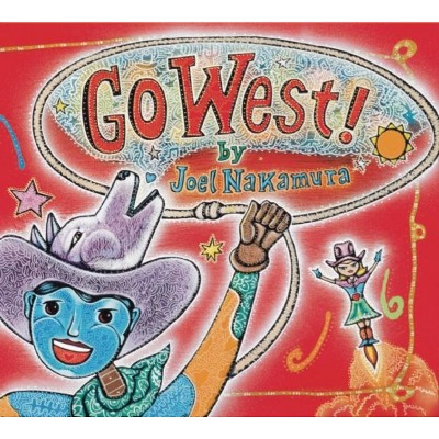 Go West! - by  Joel Nakamura (Hardcover)