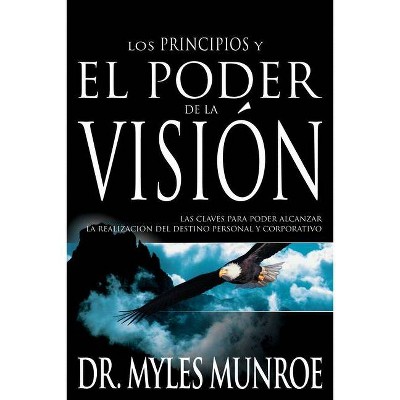 Los Los Principios Y Poder de la Visión - by  Myles Munroe (Paperback)