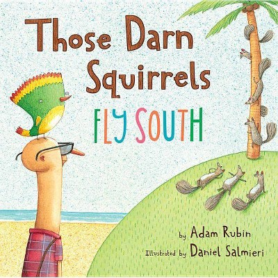 Those Darn Squirrels Fly South - by  Adam Rubin (Paperback)
