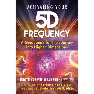 Activating Your 5d Frequency - by  Judith Corvin-Blackburn (Paperback) - 1 of 1