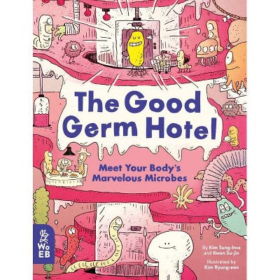 The Good Germ Hotel - by  Kim Sung-Hwa & Kwon Soo-Jin (Hardcover)