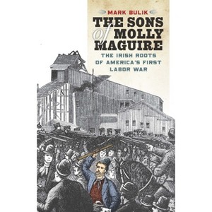 The Sons of Molly Maguire - by  Mark Bulik (Paperback) - 1 of 1