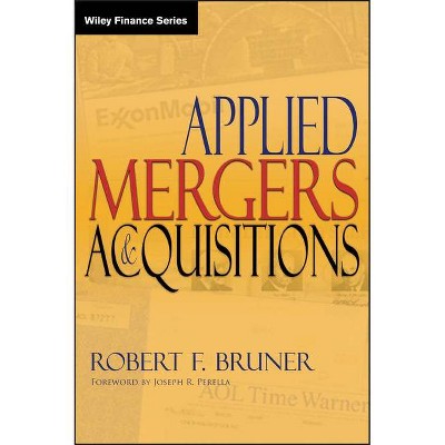 Applied Mergers and Acquisitions - (Wiley Finance) by  Robert F Bruner (Hardcover)