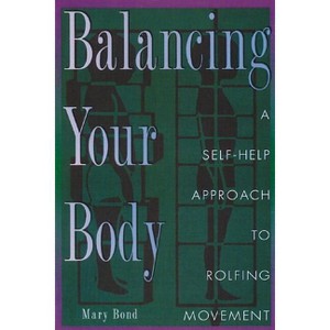 Balancing Your Body - by  Mary Bond (Paperback) - 1 of 1