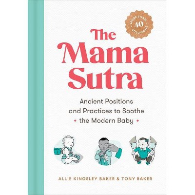 The Mama Sutra - by  Allie Kingsley Baker & Tony Baker (Paperback)