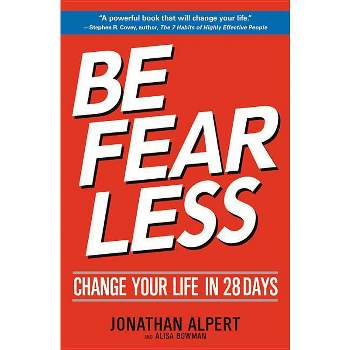 Be Fearless - by  Jonathan Alpert (Paperback)