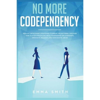 No More Codependency - by  Emma Smith (Paperback)