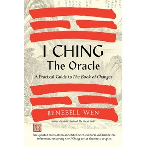 I Ching, the Oracle - by  Benebell Wen (Hardcover) - 1 of 1