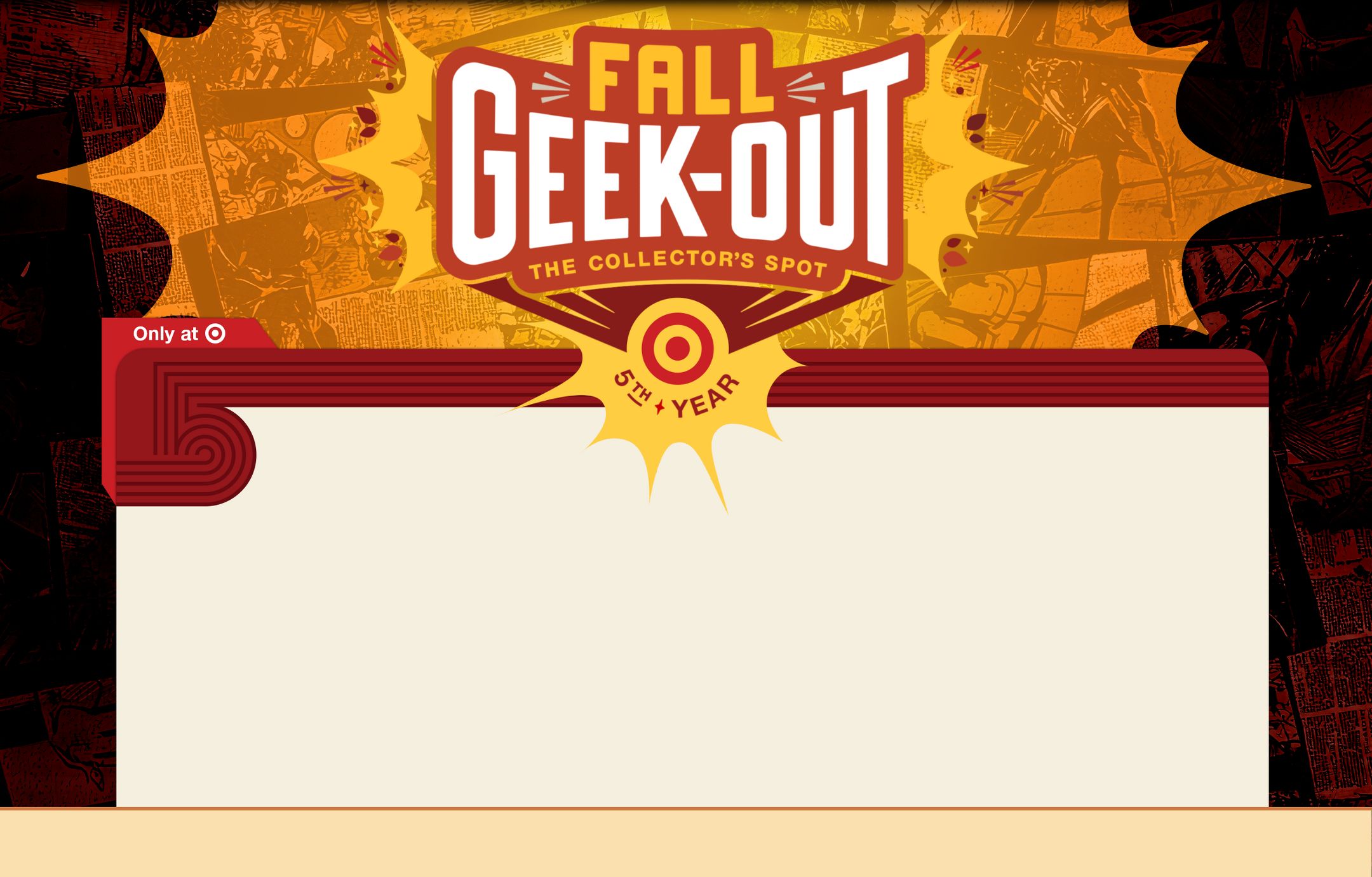 Fall Geek-Out 
The Collector's Spot
5th year
Only at Target