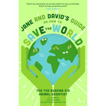 Jane and David's Starter Guide to Saving the World - by  J J Johnson & Christin Simms & Colleen Russo Johnson & Alexis Grieve (Paperback)