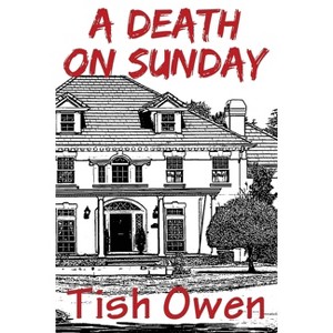 A Death On Sunday - (Tess Maher Investigates) by  Tish Owen (Paperback) - 1 of 1