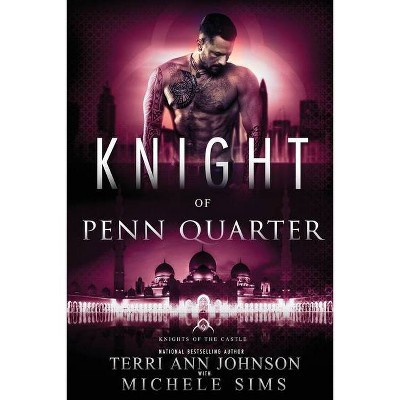 Knight of Penn Quarter - (Knights of the Castle) by  Terri Ann Johnson & Michele Sims (Paperback)