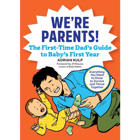 We're Parents! the New Dad Book for Baby's First Year - by Adrian Kulp  (Paperback)