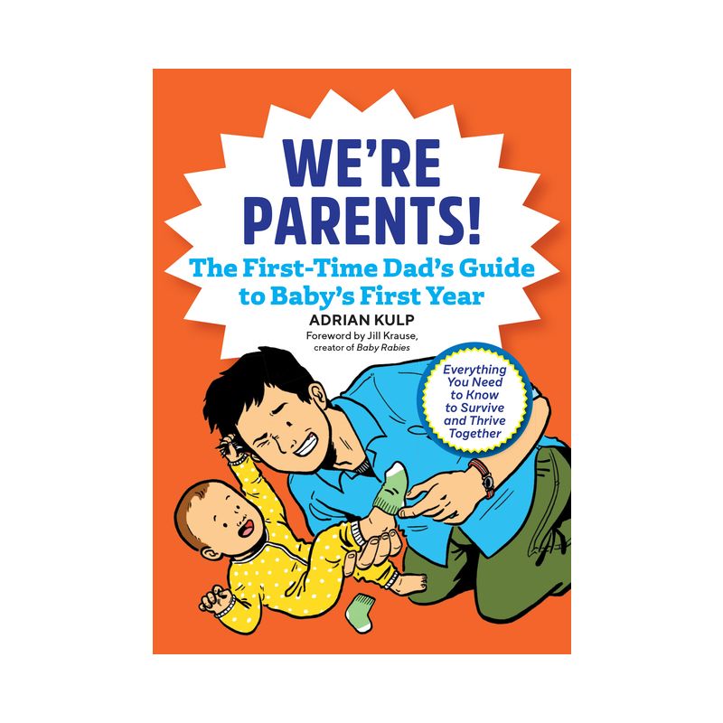 We&#39;re Parents! the New Dad Book for Baby&#39;s First Year - by Adrian Kulp (Paperback), 1 of 2