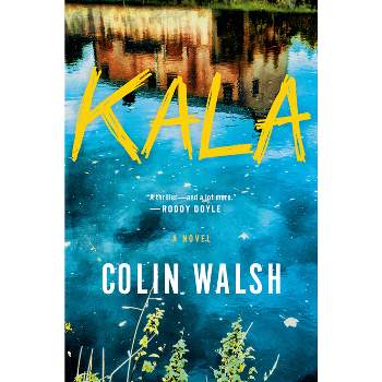 Kala - by  Colin Walsh (Hardcover)
