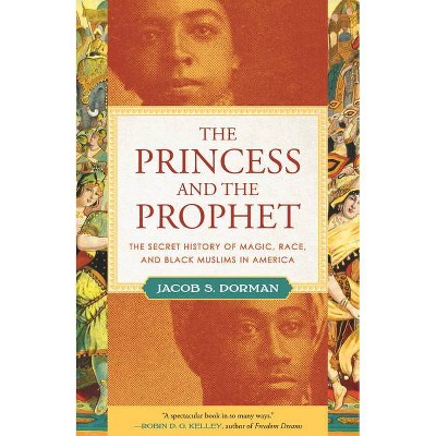 The Princess and the Prophet - by  Jacob Dorman (Paperback)