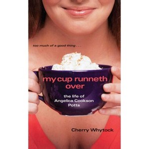 My Cup Runneth Over - by  Cherry Whytock (Paperback) - 1 of 1