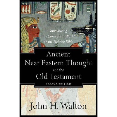 Ancient Near Eastern Thought and the Old Testament - 2nd Edition by  John H Walton (Paperback)