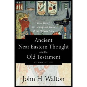 Ancient Near Eastern Thought and the Old Testament - 2nd Edition by  John H Walton (Paperback) - 1 of 1